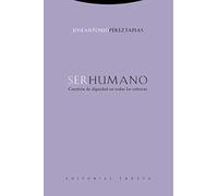 Ser Humano:cuestion De Dignidad En Todas Las Culturas