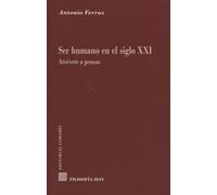 Ser humano en el siglo XXI: atrévete a pensar | Antonio Ferraz