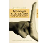 Ser humano en los conflictos: Reflexión ética tras una vivencia directa en el conflicto vasco (Alianza Ensayo)