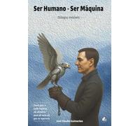 Ser Humano - Ser Máquina: Diálogos Invisíveis
