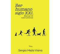 Ser humano siglo XXI. Manual de instrucciones