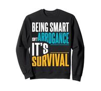 Ser Inteligente no es arrogancia. Es la Supervivencia. Sudadera
