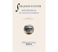 Ser Joan Fuster. Antologia De Textos Fusterians: Antologia De Tex Tos