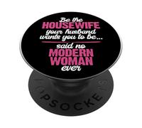 Ser la Mejor ama de casa Dijo Que Ninguna Mujer Moderna PopSockets PopGrip Adhesivo