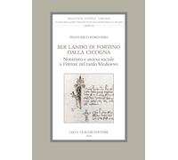 Ser Lando di Fortino dalla Cicogna. Notariato e ascesa sociale a Firenze nel tardo Medioevo. (Biblioteca storica toscana. serie I)