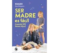 Ser Madre Es Facil (cuando No Tienes Hijos) (ejemplar Firmado Por El A