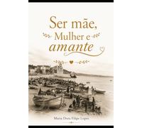 Ser mãe, Mulher e amante: Poemas de Maria Dora Lopes