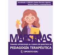 SER MAESTRA DE PT: Oposiciones al Cuerpo de Maestros - Temario LOMLOE de Pedagogía Terapéutica: Temas 1 al 25 actualizados a LOMLOE y Reales Decretos ... y 217/2022 (Temario Pedagogía Terapéutica)