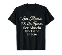 Ser Mamá ES Un Honor Ser Abuela No Tiene Precio Día de la Madre Camiseta