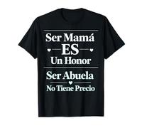 Ser Mamá Un Honor Ser Abuela No Tiene Precio Cita Española Camiseta