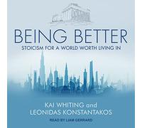 Ser mejor: estoicismo para un mundo en el que vale la pena vivir