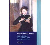 Ser mestra a la Catalunya del segle XIX (Seminari, Sèrie Catalonia)