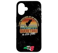 Ser Mexicano es Un Orgullo Ser De Querétaro es Otro Pedro Carcasa para iPhone 16