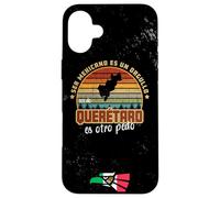 Ser Mexicano es Un Orgullo Ser De Querétaro es Otro Pedro Carcasa para iPhone 16 Plus