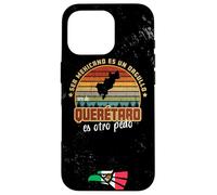 Ser Mexicano es Un Orgullo Ser De Querétaro es Otro Pedro Carcasa para iPhone 16 Pro