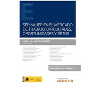 Ser Mujer En El Mercado De Trabajo: Dificultades, Oportunidades Y Retos (Monografía)