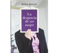 Ser Mujer: Un libro reivindicativo y de denuncia de Rosa Regàs. (FUERA DE COLECCION)
