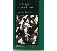Ser mujer y musulmana (BIBLIOTECA DEL ISLAM CONTEMPORANEO)