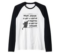 Ser Normal no es una Virtud, denota Falta de Coraje Camiseta Manga Raglan