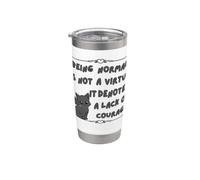 Ser normal no es una virtud, denota falta de coraje Vaso térmico de acero inoxidable de doble pared