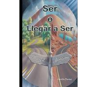 Ser o Llegar a Ser: Mantén el control de tus elecciones, decide por ti mismo.