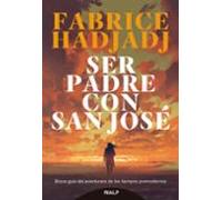 Ser Padre con San José: Breve guía del aventurero de los tiempos posmodernos (Religión)
