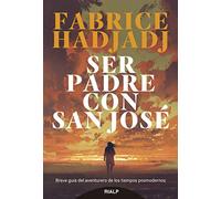 Ser padre con san José: Breve guía del aventurero de los tiempos posmodernos (Religión)