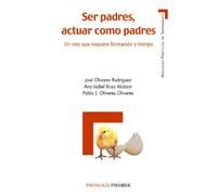 Ser padres, actuar como padres: Un reto que requiere formación y tiempo (Manuales prácticos)