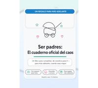 Ser padres: El cuaderno oficial del caos: Un diario familiar para guardar momentos reales, pequeñas victorias, fotos y recuerdos para vuestro hijo