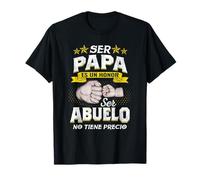 Ser Papá Es Un Honor Ser Abuelo No Tiene Precio Diseño Camiseta