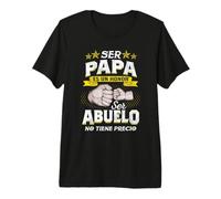 Ser Papá Es Un Honor Ser Abuelo No Tiene Precio Diseño Camiseta Premium