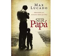 Ser papá: Saboreando esos momentos dados por Dios