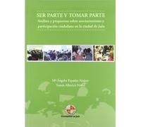 Ser parte y tomar parte. Análisis y propuestas sobre asociacinismo y participación ciudadana en la ciudad de Jaén (Monografías Juridicas, Económicas y Sociales)
