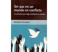 Ser Paz En Un Mundo En Conflicto: Lo Proximo Que Diga Cambiara Su Mund