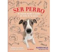 Ser Perro: El Mundo Desde El Punto De Vista De Tu Perro