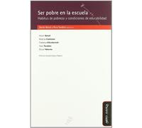 Ser pobre en la escuela: Habitus de pobreza y condiciones de educabilidad (SIN COLECCION)