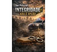 Ser Policial:: Integridade Não é Opção