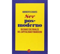 Ser posmoderno. Dilemas culturales del capitalismo financiero (SIN COLECCION)