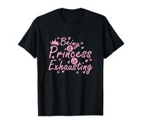 Ser Princesa es agotador majestuosamente Cansado Camiseta