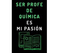 Ser Profe De Química Es Mi Pasión: Cuaderno De Anotaciones Para Profesores De Química - 120 Páginas