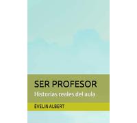 SER PROFESOR: Historias reales del aula