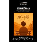 SER PSICÓLOGO: Ciência, Prática, Presença e Futuro 2.ª edição: Revista e ampliada