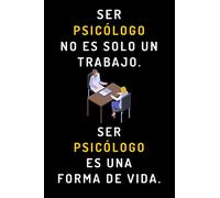 Ser Psicólogo No Es Solo Un Trabajo. Ser Psicólogo Es Una Forma De Vida: Cuaderno De Notas Ideal Para Psicólogos - 120 Páginas