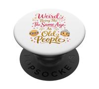 Ser Raro de la Misma Edad Que los Ancianos Sarcástico 40 50 PopSockets PopGrip Adhesivo