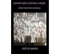 Ser Rico Não É Destino; É Opção. (ebook)