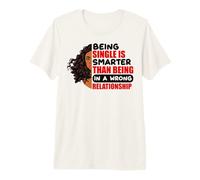 Ser Soltero es más Inteligente Que Estar en una relación equivocada Camiseta Premium