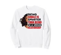 Ser Soltero es más Inteligente Que Estar en una relación equivocada Sudadera