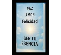 Ser Tu Esencia: El despertar de la conciencia a través del amor y la verdad interior