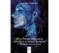 SER tu Pareja Ideal para ATRAER a tu Pareja Perfecta o empoderar tu relación actual (NOVELA)