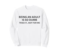 Ser un Adulto es Tan Tonto Ropa Divertida para Adultos Sudadera